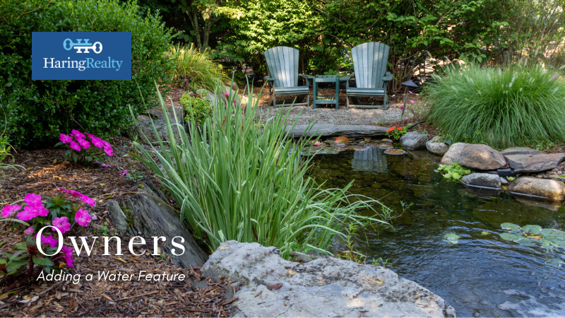 Adding a Water Feature - Homeowners - Haring Realty