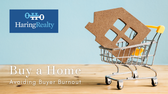Avoiding Buyer Burnout - Haring Realty