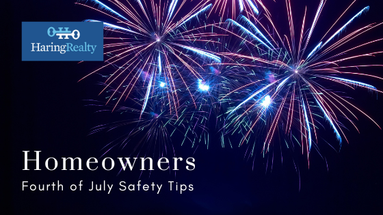 Fourth of July Safety Tips - Homeowners - Haring Realty
