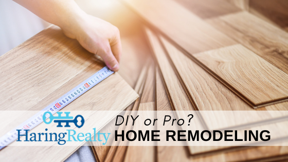 DIY or Pro - Home Remodeling - Haring Realty